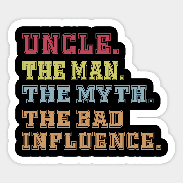uncle The man The Myth The Bad Influence Sticker by Work Memes